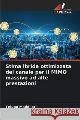 Stima ibrida ottimizzata del canale per il MIMO massivo ad alte prestazioni Maddileti, Telugu 9786208465643