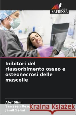 Inibitori del riassorbimento osseo e osteonecrosi delle mascelle Slim, Afef, rezgui, Sawssen, Selmi, Jamil 9786208466084