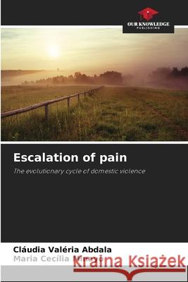 Escalation of pain Abdala, Cláudia Valéria, Minayo, Maria Cecília 9786208466381 Our Knowledge Publishing