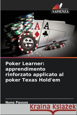 Poker Learner: apprendimento rinforzato applicato al poker Texas Hold'em Passos, Nuno 9786208466534