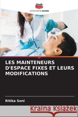 LES MAINTENEURS D'ESPACE FIXES ET LEURS MODIFICATIONS Soni, Ritika 9786208466831