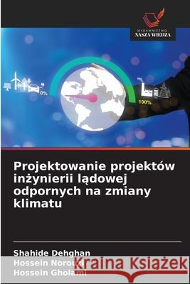 Projektowanie projektów inzynierii ladowej odpornych na zmiany klimatu Dehghan, Shahide, Norouzi, Hossein, Gholami, Hossein 9786208467142 Wydawnictwo Nasza Wiedza