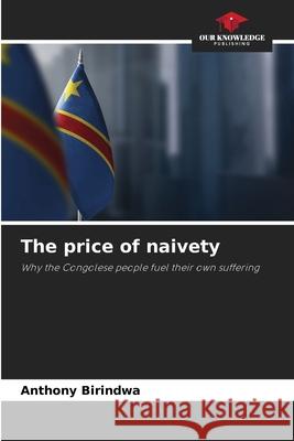 The price of naivety BIRINDWA, ANTHONY 9786208467296 Our Knowledge Publishing