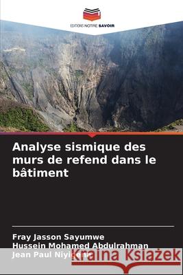 Analyse sismique des murs de refend dans le bâtiment Jasson Sayumwe, Fray, Mohamed Abdulrahman, Hussein, Paul Niyigena, Jean 9786208467678