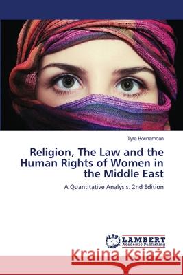 Religion, The Law and the Human Rights of Women in the Middle East Bouhamdan, Tyra 9786208467791