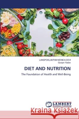 DIET AND NUTRITION DEVI, LANGPOKLAKPAM MONICA, Yadav, Gunjan 9786208467845