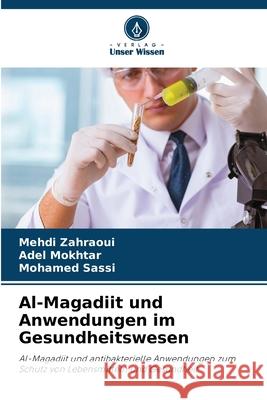 Al-Magadiit und Anwendungen im Gesundheitswesen Zahraoui, Mehdi, Mokhtar, Adel, Sassi, Mohamed 9786208468262