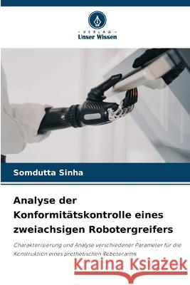 Analyse der Konformitätskontrolle eines zweiachsigen Robotergreifers Sinha, Somdutta 9786208468859