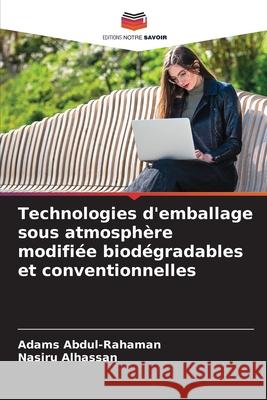 Technologies d'emballage sous atmosphère modifiée biodégradables et conventionnelles Abdul-Rahaman, Adams, Alhassan, Nasiru 9786208469412