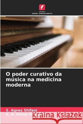 O poder curativo da música na medicina moderna Shifani, S. Agnes, Shephyr, S. A. Sovya 9786208469474