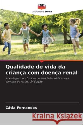 Qualidade de vida da criança com doença renal Fernandes, Cátia 9786208469627