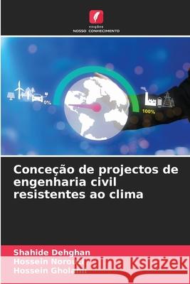 Conceção de projectos de engenharia civil resistentes ao clima Dehghan, Shahide, Norouzi, Hossein, Gholami, Hossein 9786208469702 Edições Nosso Conhecimento