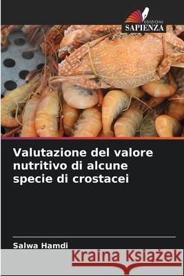 Valutazione del valore nutritivo di alcune specie di crostacei Hamdi, Salwa 9786208470456