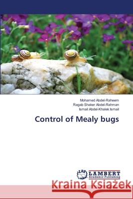 Control of Mealy bugs Abdel-Raheem, Mohamed, Shaker Abdel-Rahman, Ragab, Abdel-Khalek Ismail, Ismail 9786208470500