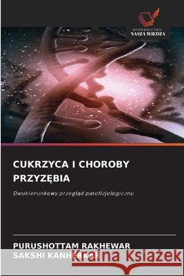 CUKRZYCA I CHOROBY PRZYZ BIA Rakhewar, Purushottam, KANHERKAR, SAKSHI 9786208470517