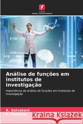 Análise de funções em institutos de investigação Selvakani, A., Perumal, P. 9786208470821 Edições Nosso Conhecimento