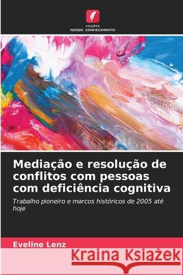 Mediação e resolução de conflitos com pessoas com deficiência cognitiva Lenz, Eveline 9786208471125 Edições Nosso Conhecimento