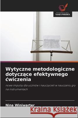 Wytyczne metodologiczne dotyczace efektywnego cwiczenia Winiwarter, Nina 9786208471194
