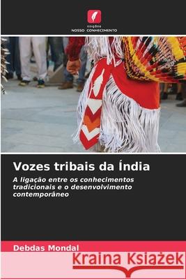 Vozes tribais da Índia Mondal, Debdas 9786208471262 Edições Nosso Conhecimento