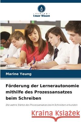 Förderung der Lernerautonomie mithilfe des Prozessansatzes beim Schreiben Yeung, Marine 9786208471927