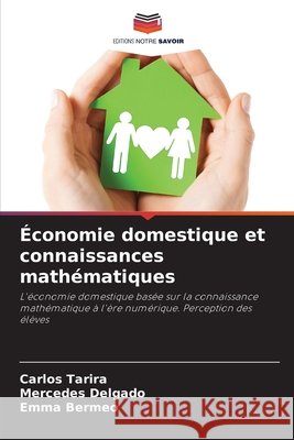 Économie domestique et connaissances mathématiques Tarira, Carlos, Delgado, Mercedes, Bermeo, Emma 9786208472337