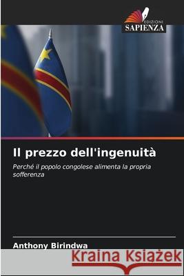 Il prezzo dell'ingenuità BIRINDWA, ANTHONY 9786208472412 Edizioni Sapienza