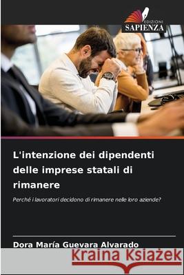 L'intenzione dei dipendenti delle imprese statali di rimanere Guevara Alvarado, Dora María 9786208472474