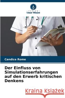 Der Einfluss von Simulationserfahrungen auf den Erwerb kritischen Denkens Rome, Candice 9786208472504