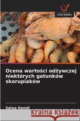 Ocena wartosci odzywczej niektórych gatunków skorupiaków Hamdi, Salwa 9786208473013