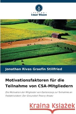 Motivationsfaktoren für die Teilnahme von CSA-Mitgliedern Rivas Graefin Stillfried, Jonathan 9786208473143