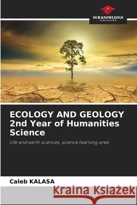 ECOLOGY AND GEOLOGY 2nd Year of Humanities Science KALASA, Caleb 9786208473273
