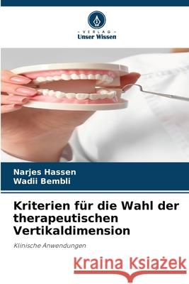 Kriterien für die Wahl der therapeutischen Vertikaldimension Hassen, Narjes, Bembli, Wadii 9786208474317 Verlag Unser Wissen