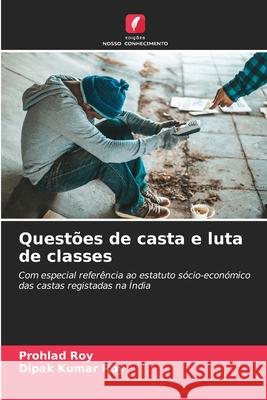 Questões de casta e luta de classes Roy, Prohlad, Roy, Dipak Kumar 9786208474379 Edições Nosso Conhecimento