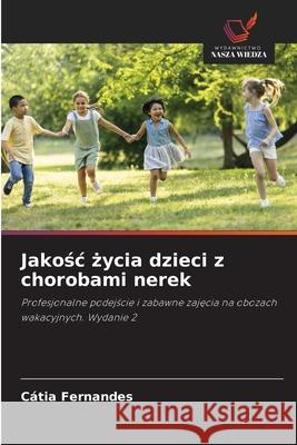 Jakosc zycia dzieci z chorobami nerek Fernandes, Cátia 9786208474744