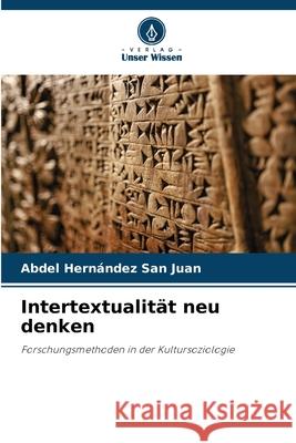 Intertextualität neu denken Hernández San Juan, Abdel 9786208475048