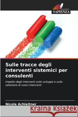Sulle tracce degli interventi sistemici per consulenti Achleitner, Nicole 9786208475871