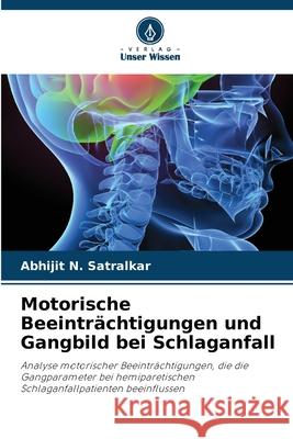 Motorische Beeinträchtigungen und Gangbild bei Schlaganfall Satralkar, Abhijit N. 9786208476021