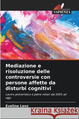 Mediazione e risoluzione delle controversie con persone affette da disturbi cognitivi Lenz, Eveline 9786208476243 Edizioni Sapienza