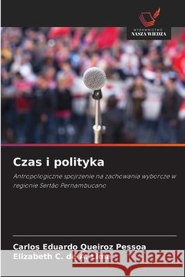 Czas i polityka Queiroz Pessoa, Carlos Eduardo, de A. Lima, Elizabeth C. 9786208476717