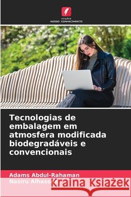 Tecnologias de embalagem em atmosfera modificada biodegradáveis e convencionais Abdul-Rahaman, Adams, Alhassan, Nasiru 9786208477097