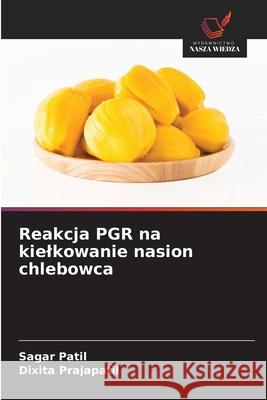 Reakcja PGR na kielkowanie nasion chlebowca Patil, Sagar, Prajapatil, Dixita 9786208477127