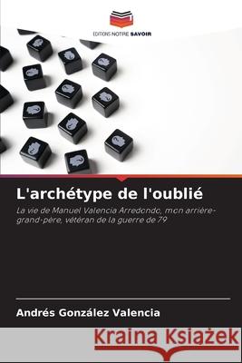 L'archétype de l'oublié González Valencia, Andrés 9786208477271