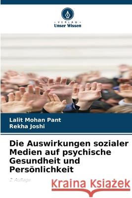 Die Auswirkungen sozialer Medien auf psychische Gesundheit und Persönlichkeit Pant, Lalit Mohan, Joshi, Rekha 9786208477363