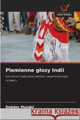 Plemienne glosy Indii Mondal, Debdas 9786208478940 Wydawnictwo Nasza Wiedza