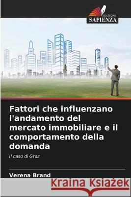 Fattori che influenzano l'andamento del mercato immobiliare e il comportamento della domanda Brand, Verena 9786208479268