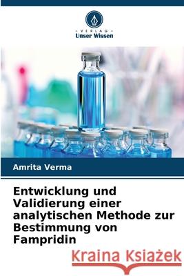 Entwicklung und Validierung einer analytischen Methode zur Bestimmung von Fampridin Verma, Amrita 9786208479572
