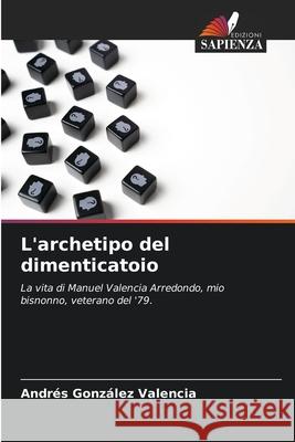 L'archetipo del dimenticatoio González Valencia, Andrés 9786208479831