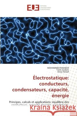 Électrostatique: conducteurs, condensateurs, capacité, énergie Rasheed, Mohammed, Saidani, Tarek, Hateef, Areej 9786208480165