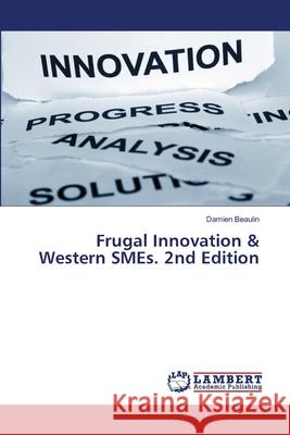 Frugal Innovation & Western SMEs. 2nd Edition Beaulin, Damien 9786208480363