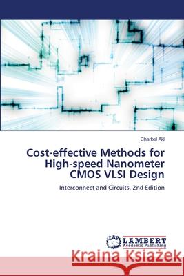 Cost-effective Methods for High-speed Nanometer CMOS VLSI Design Akl, Charbel 9786208480622